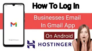 How To Log In Business Email In Gmail App On Android | Log In Hostinger Business Email In Gmail App