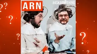 ARN #7: ASK ARN ANYTHING 2