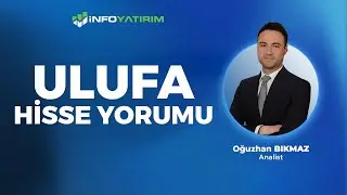 ULUFA Hisse Yorumu ''23 Ağu 2024'' | Oğuzhan Bıkmaz Yorumluyor | İnfo Yatırım