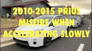 FIXED!! 2010 - 2015 Prius misfire when accelerating slowly
