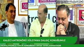 KALECİ ANTRENÖRÜ SÜLEYMAN DALGIÇ / SPOR YORUMCUSU TEKİN YILDIZ/MODERATÖR İSMET TANLI