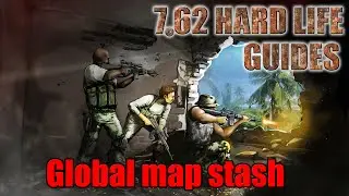 7.62 Hard Life Guides - #6 Global map stash (Схрон на глобальной карте)