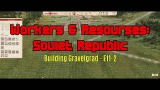 Workers & Resources: Soviet Republic - Building Gravelgrad E11 Part 2