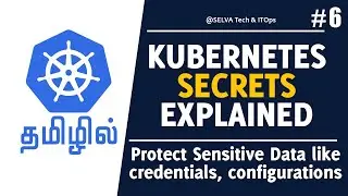 Kubernetes in Tamil - 06 | Kubernetes Secrets Explained | Kubernetes Secrets Tutorial for Beginners