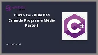 Curso C# - Aula 014 - Criando Programa Média   Parte 1