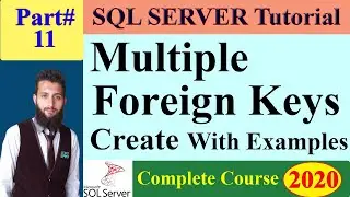 SQL Complete Course| 11 - How to Create Multiple Foreign Keys in Single Table and Multiple Tables