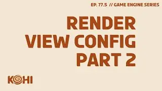 Render View Configurability, Part 2 (Kohi #77.5, Vulkan Game Engine Series)