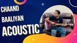 Chaand Baaliyaan - Aditya A - Acoustic Cover