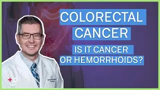 Colorectal Cancer - Is it Cancer or Hemorrhoids?