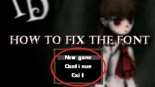 Ib Tutorial: How to Fix 'Corrupted' Font (Solution￼ in the Comments)