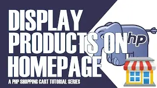 PART 14 | DISPLAYING PRODUCTS ON SHOPPING CART HOMEPAGE | PHP SHOPPING CART TUTORIALS