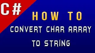 How to Convert Char Array to String in C#/Csharp