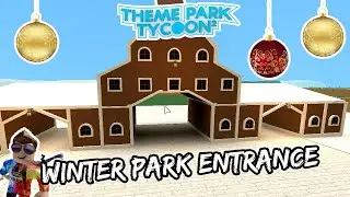 How To Build A Winter Park Entrance - Roblox (Theme Park Tycoon 2)
