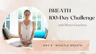 Day 9: Whistle Breath - 100-Day BREATH Challenge