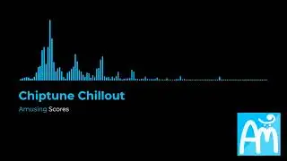 Chiptune Chillout - Amusing Scores