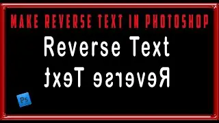 How to Reverse Text in Photoshop