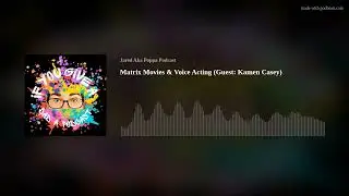 Matrix Movies & Voice Acting (Guest: Kamen Casey)