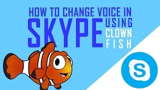 How To Change Voice In Skype Using Clown Fish