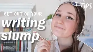 7 TIPS HOW TO GET OUT OF A WRITING SLUMP FAST // WRITER ADVICE