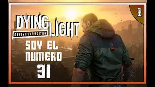 DYING LIGHT Definitive Edition | Primer contacto | Soy el Numero 31 Gameplay en Español