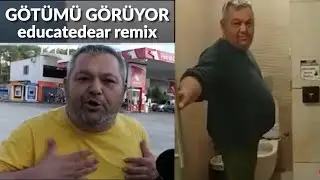 Götümü Görüyor Benim (educatedear remix)
