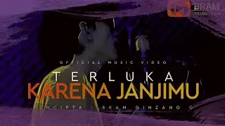 BRAM - TERLUKA KARENA JANJIMU [ OFFICIAL MV ] 