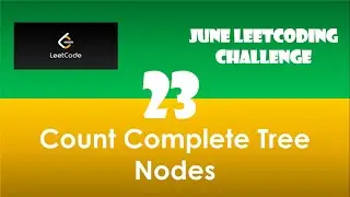 Count Complete Tree Nodes | Day 23 | Binary Search | [June LeetCoding Challenge] [Leetcode 