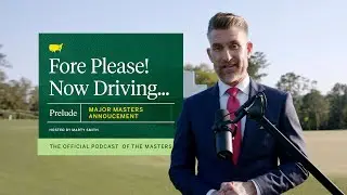 Fore Please! Now Driving... | The Official Podcast of the Masters