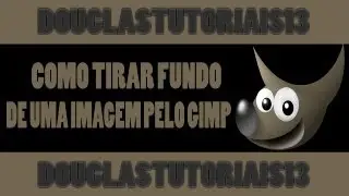 TUTORIAL-COMO TIRAR FUNDO DE QUALQUER IMAGEM PELO GIMP
