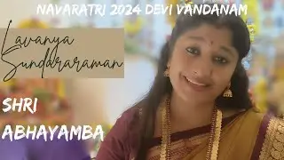 NAVARATHRI 2024 | DEVI VANDANAM | Day 10 | Shri Abhayamba | Manipravalam | Lavanya Sundararaman