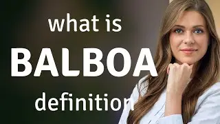 Balboa — BALBOA meaning
