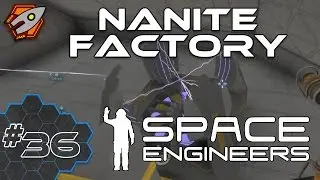 Space Engineers - Nanite Factory - Episode 36
