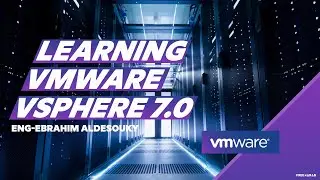 21-Learning VMware vSphere 7.0 (Using a VM Console  Web and VMRC) By Eng-Ebrahim Aldesouky | Arabic