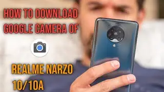 How to Download Google camera for Realme Narzo 10A | Gcam For Realme Narzo 10A