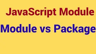 Demo - What is Package in JS  | What is Module in JS   | Module vs Package