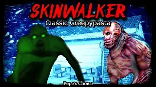 Skinwalker - 4chan /x/ - Creepypasta Creepy Horror Stories