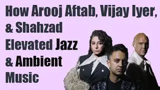 Arooj Aftab, Vijay Iyer, & Shahzad Ismaily Release 'Love In Exile' Album (A Win for Jazz & Ambient)