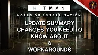 HITMAN Update Summary | Big Changes & Workarounds