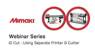 Webinar - ID Cut Using Separate Printer & Cutter