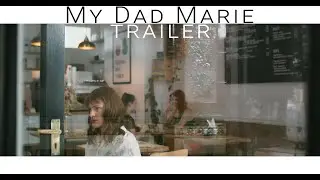 My Dad Marie | Trailer