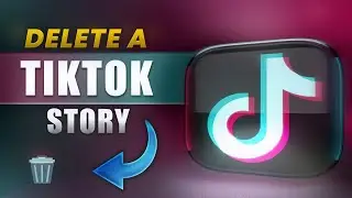 How to Delete a TikTok Story | Easy Step-by-Step Guide