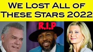 WOW! ALL OF THESE CELEBRITIES DIED THIS YEAR, 2022!