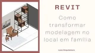 Como transformar modelagem no local em família - REVIT