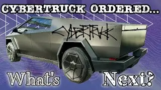 So You Ordered A Cybertruck | What’s Next? |