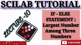 HOW TO CHECK LARGEST NUMBER AMONG THREE NUMBERS IN SCILAB || IF - ELSE STATEMENT