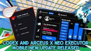 Codex and Arceus X Neo Executor Mobile New Update Released | Latest Version | Outdated Issues Fixed