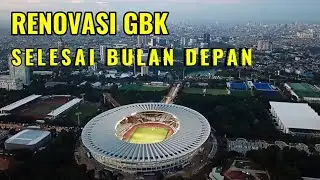 SELESAI BULAN DEPAN!!! Inilah Progres Renovasi Gelora Bung Karno November 2017