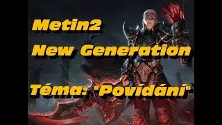 »Metin2 New Generation se vrátil!« Téma: 