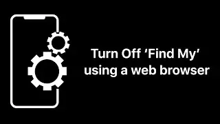 How to Turn Off 'Find My' using a Web Browser