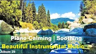 Beautiful Instrumental Piano Music | Calming| Soothing | Sleep | Study Music | Landscape Theme